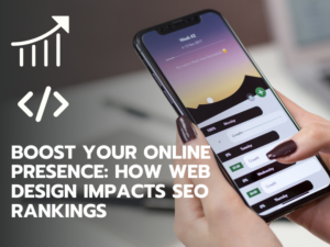 Boost Your Online Presence How Web Design Impacts SEO Rankings