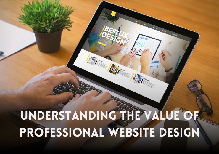 Understanding the Value of Professional Website Design